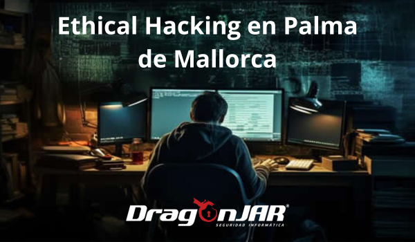 Ethical Hacking en Palma de Mallorca