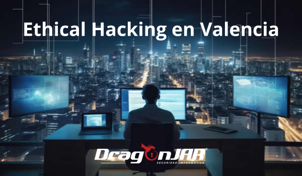 Ethical Hacking en Valencia