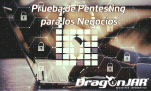 Prueba De Pentesting Para Los Negocios - DragonJAR