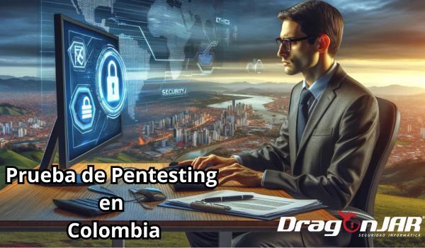 Prueba de Pentesting en Colombia