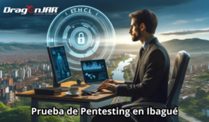 Prueba De Pentesting En Ibagué - DragonJAR